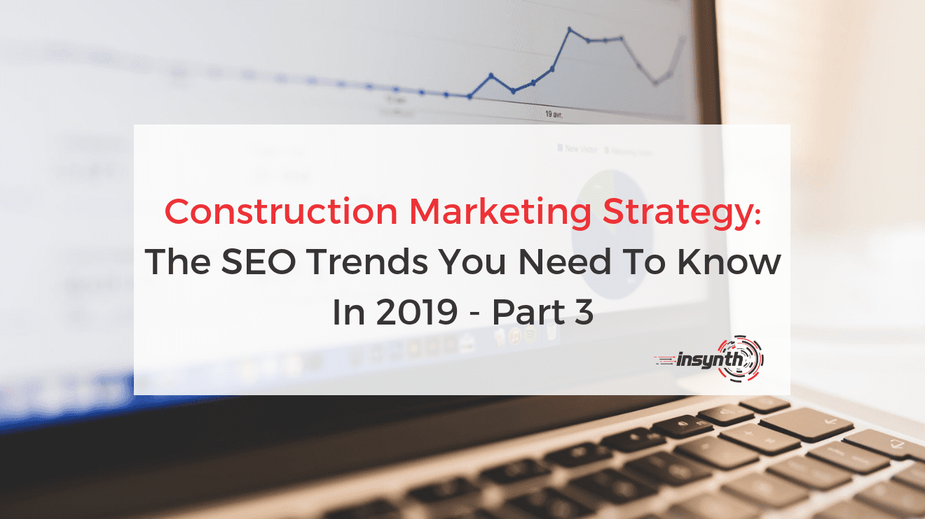 Construction Marketing Strategy SEO Trends 2019Part 3